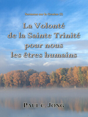 cover image of Sermons sur la Genèse (Ⅰ)--La Volonté de la Sainte Trinité pour nous les êtres humains